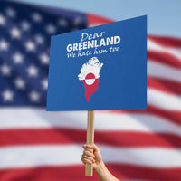 Dear Greenland We Hate Him Too Protest Sign Greenland Political Protest
