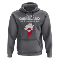Dear Greenland We Hate Him Too Hoodie Greenland Political Protest
