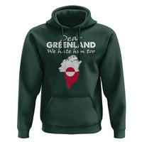 Dear Greenland We Hate Him Too Hoodie Greenland Political Protest