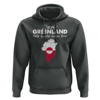 Dear Greenland We Hate Him Too Hoodie Greenland Political Protest