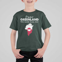 Dear Greenland We Hate Him Too T Shirt For Kid Greenland Political Protest