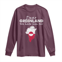Dear Greenland We Hate Him Too Long Sleeve Shirt Greenland Political Protest