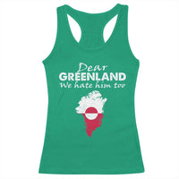 Dear Greenland We Hate Him Too Racerback Tank Top Greenland Political Protest