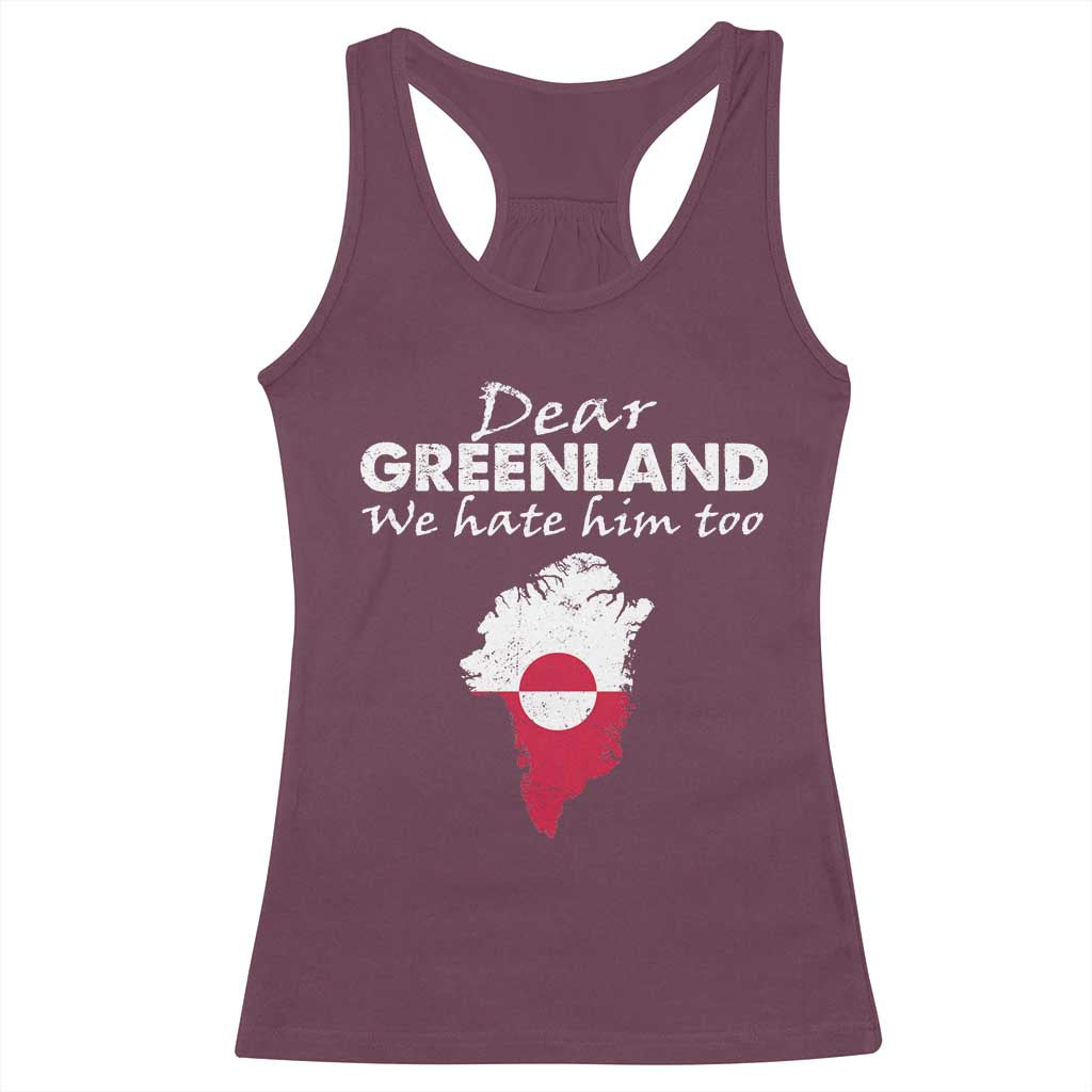 Dear Greenland We Hate Him Too Racerback Tank Top Greenland Political Protest