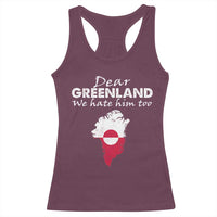 Dear Greenland We Hate Him Too Racerback Tank Top Greenland Political Protest