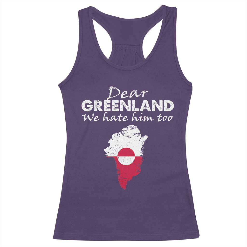 Dear Greenland We Hate Him Too Racerback Tank Top Greenland Political Protest