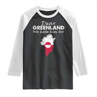 Dear Greenland We Hate Him Too Raglan Shirt Greenland Political Protest