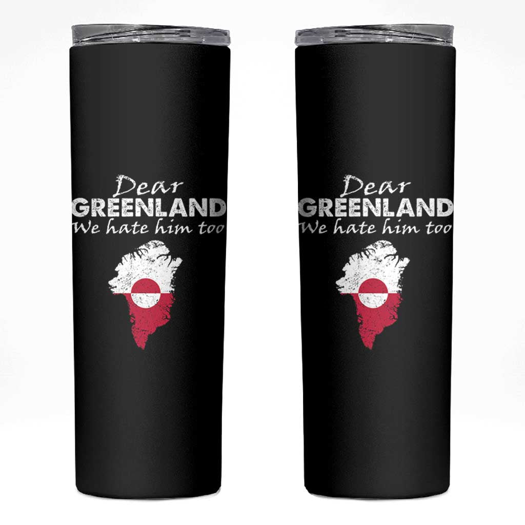 Dear Greenland We Hate Him Too Skinny Tumbler Greenland Political Protest
