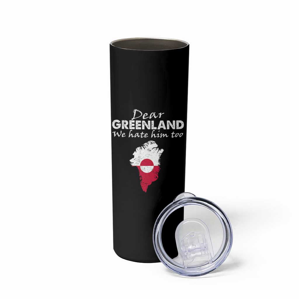 Dear Greenland We Hate Him Too Skinny Tumbler Greenland Political Protest