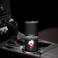 Dear Greenland We Hate Him Too Skinny Tumbler Greenland Political Protest