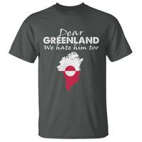 Dear Greenland We Hate Him Too T Shirt Greenland Political Protest