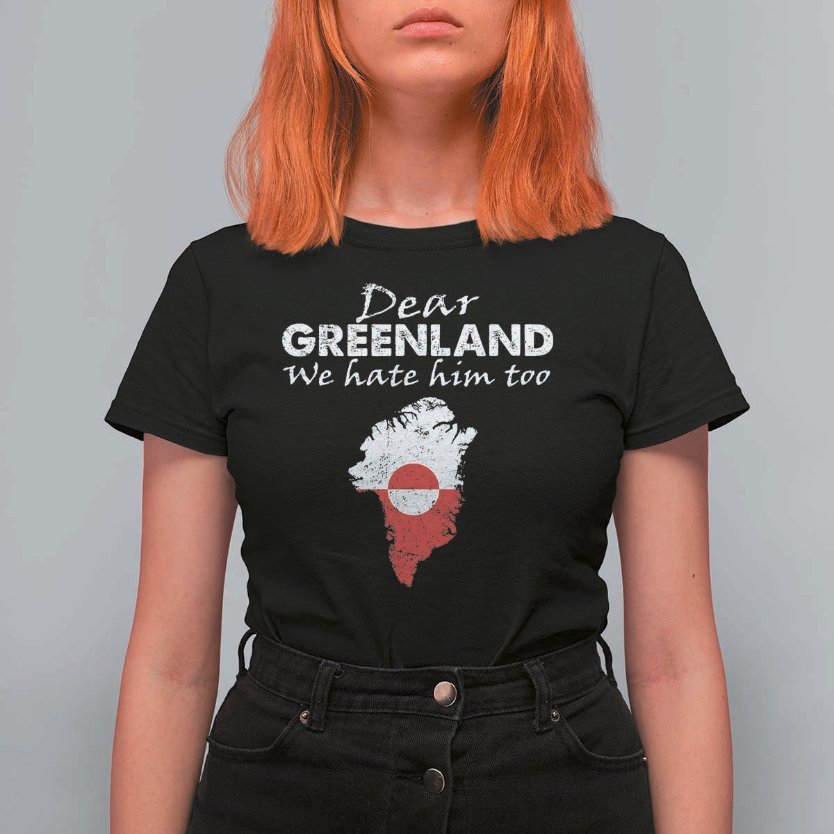 Dear Greenland We Hate Him Too T Shirt For Women Greenland Political Protest
