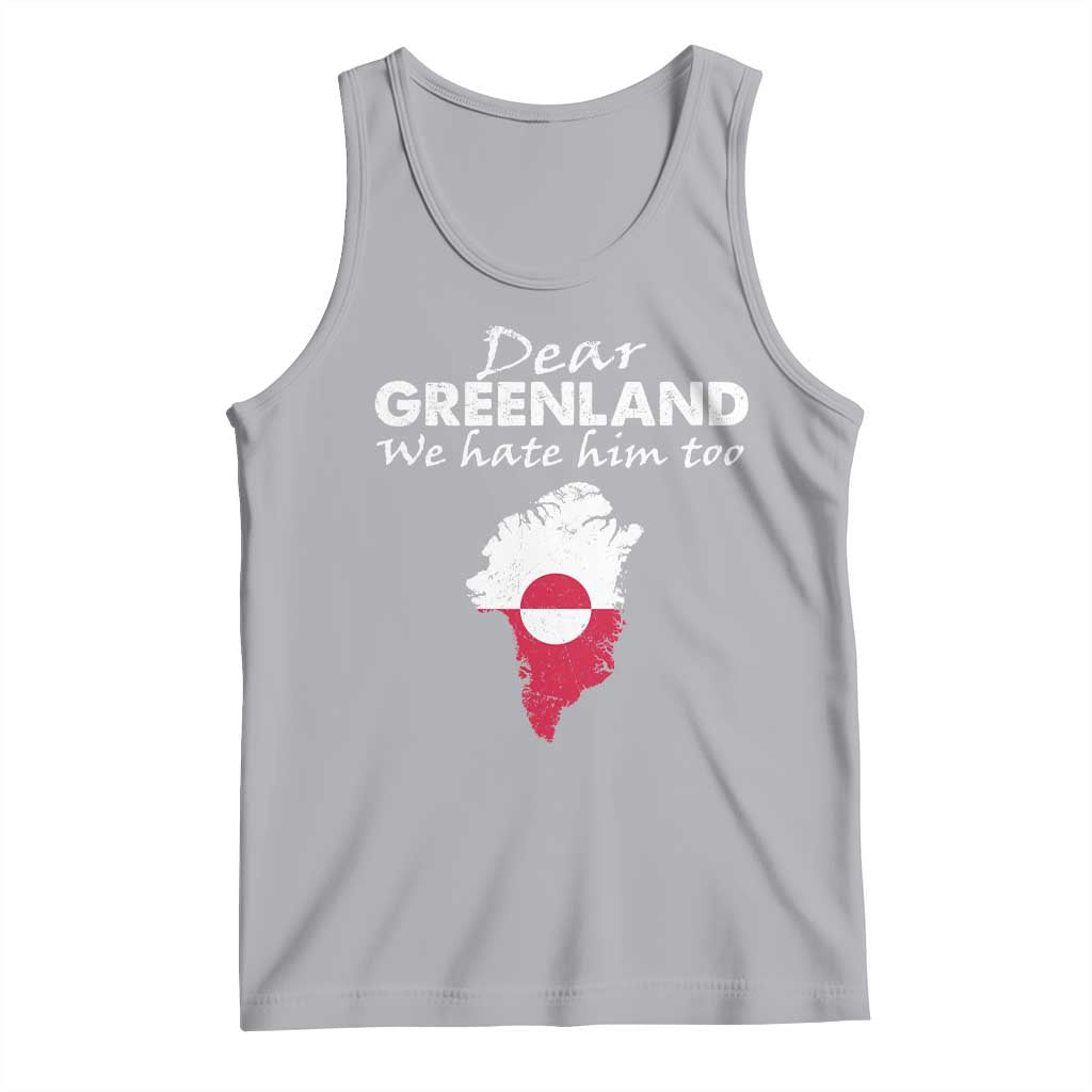 Dear Greenland We Hate Him Too Tank Top Greenland Political Protest
