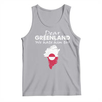 Dear Greenland We Hate Him Too Tank Top Greenland Political Protest