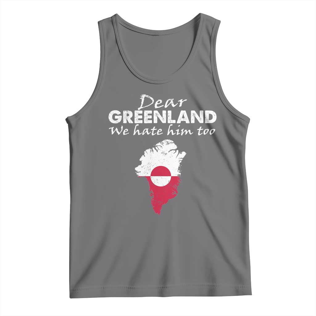 Dear Greenland We Hate Him Too Tank Top Greenland Political Protest