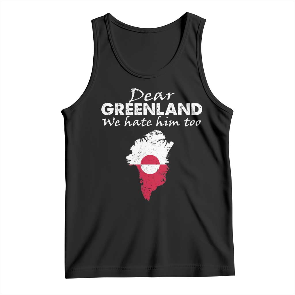 Dear Greenland We Hate Him Too Tank Top Greenland Political Protest