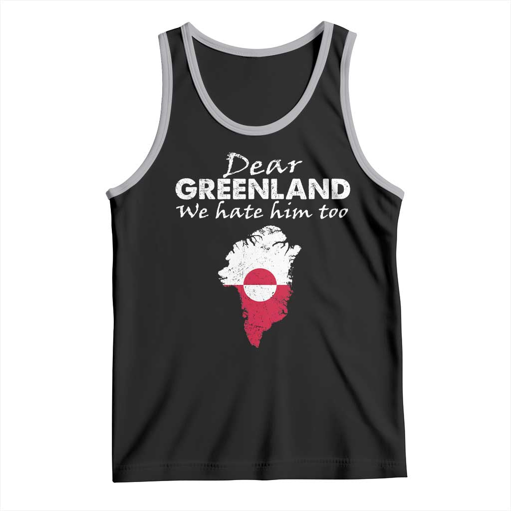 Dear Greenland We Hate Him Too Tank Top Greenland Political Protest