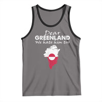 Dear Greenland We Hate Him Too Tank Top Greenland Political Protest