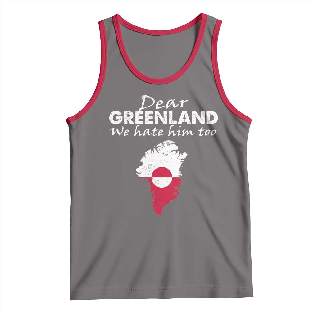 Dear Greenland We Hate Him Too Tank Top Greenland Political Protest