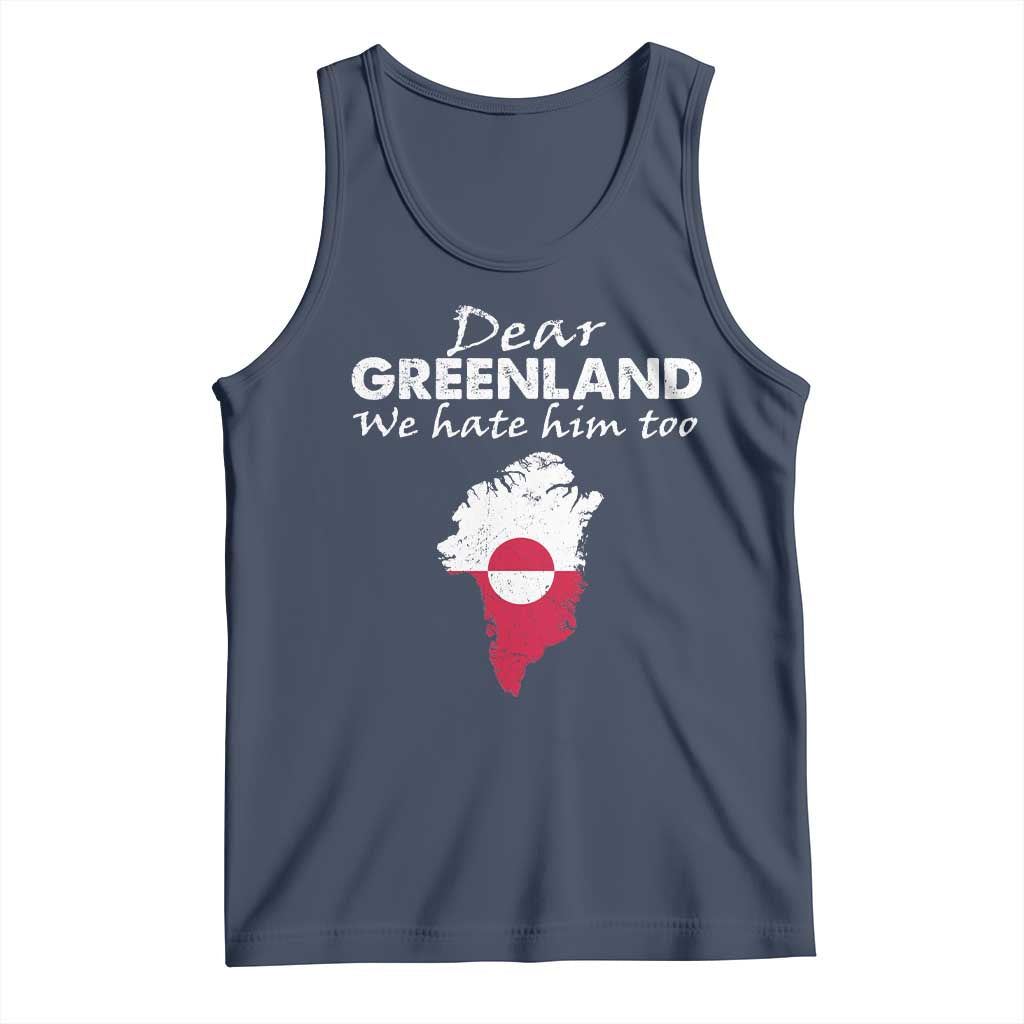 Dear Greenland We Hate Him Too Tank Top Greenland Political Protest