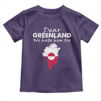 Dear Greenland We Hate Him Too Toddler T Shirt Greenland Political Protest