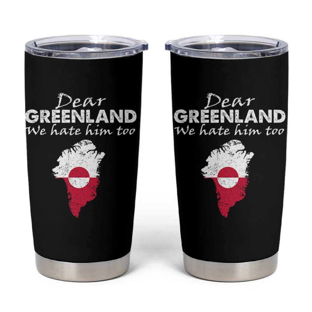 Dear Greenland We Hate Him Too Tumbler Cup Greenland Political Protest