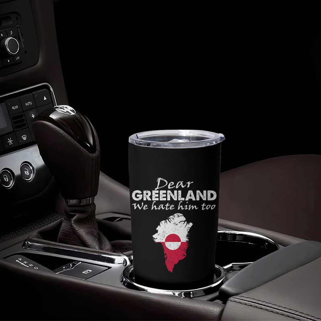 Dear Greenland We Hate Him Too Tumbler Cup Greenland Political Protest