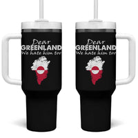 Dear Greenland We Hate Him Too Tumbler With Handle Greenland Political Protest