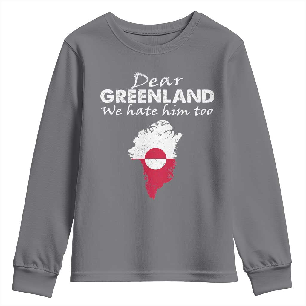Dear Greenland We Hate Him Too Youth Sweatshirt Greenland Political Protest