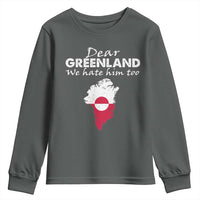 Dear Greenland We Hate Him Too Youth Sweatshirt Greenland Political Protest