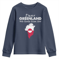 Dear Greenland We Hate Him Too Youth Sweatshirt Greenland Political Protest