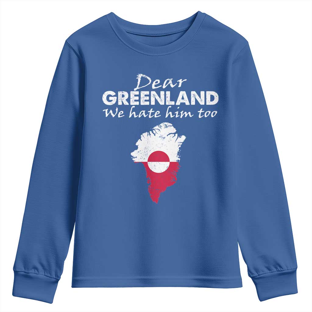 Dear Greenland We Hate Him Too Youth Sweatshirt Greenland Political Protest