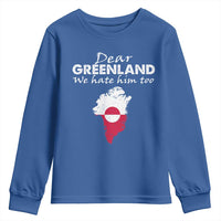 Dear Greenland We Hate Him Too Youth Sweatshirt Greenland Political Protest