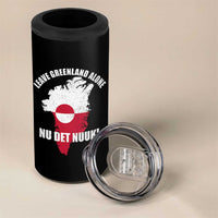 Nu Det Nuuk Leave Greenland Alone 4 in 1 Can Cooler Tumbler Political Statement Greenland Policy