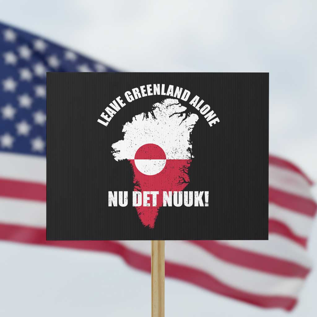 Nu Det Nuuk Leave Greenland Alone Protest Sign Political Statement Greenland Policy