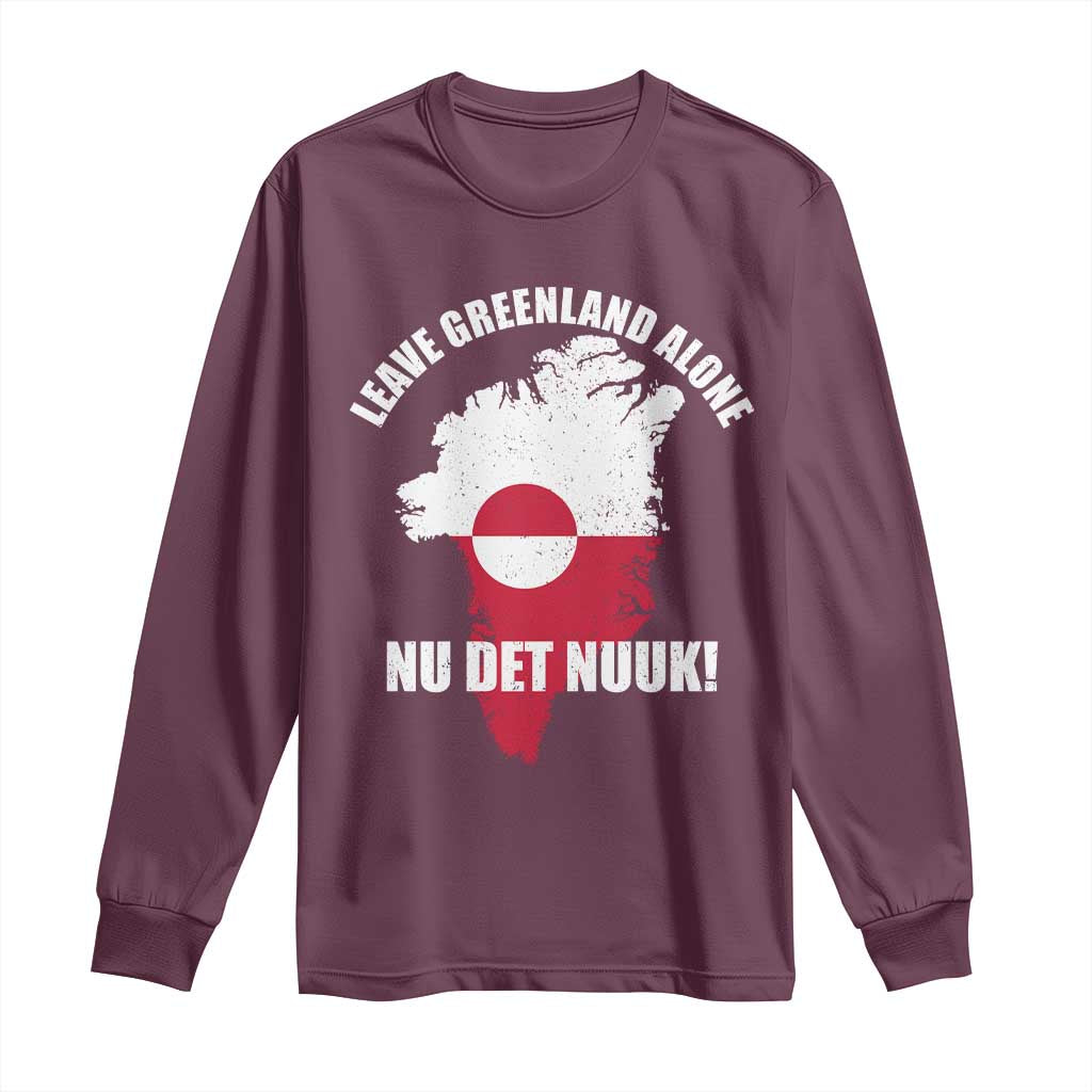 Nu Det Nuuk Leave Greenland Alone Long Sleeve Shirt Political Statement Greenland Policy