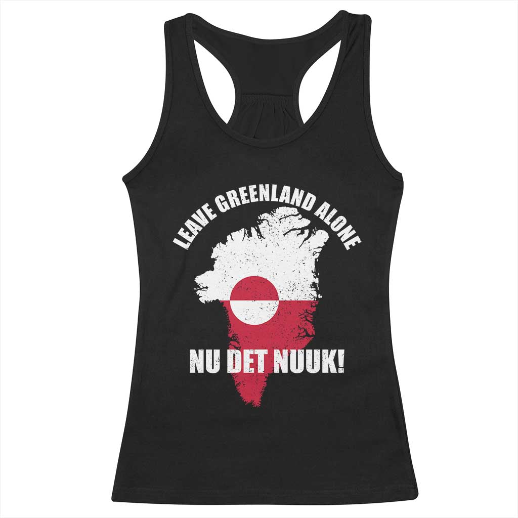 Nu Det Nuuk Leave Greenland Alone Racerback Tank Top Political Statement Greenland Policy