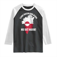 Nu Det Nuuk Leave Greenland Alone Raglan Shirt Political Statement Greenland Policy
