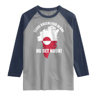 Nu Det Nuuk Leave Greenland Alone Raglan Shirt Political Statement Greenland Policy