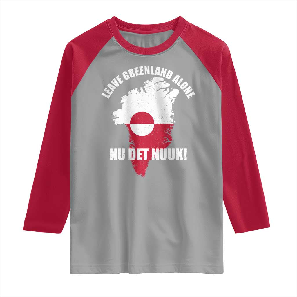 Nu Det Nuuk Leave Greenland Alone Raglan Shirt Political Statement Greenland Policy