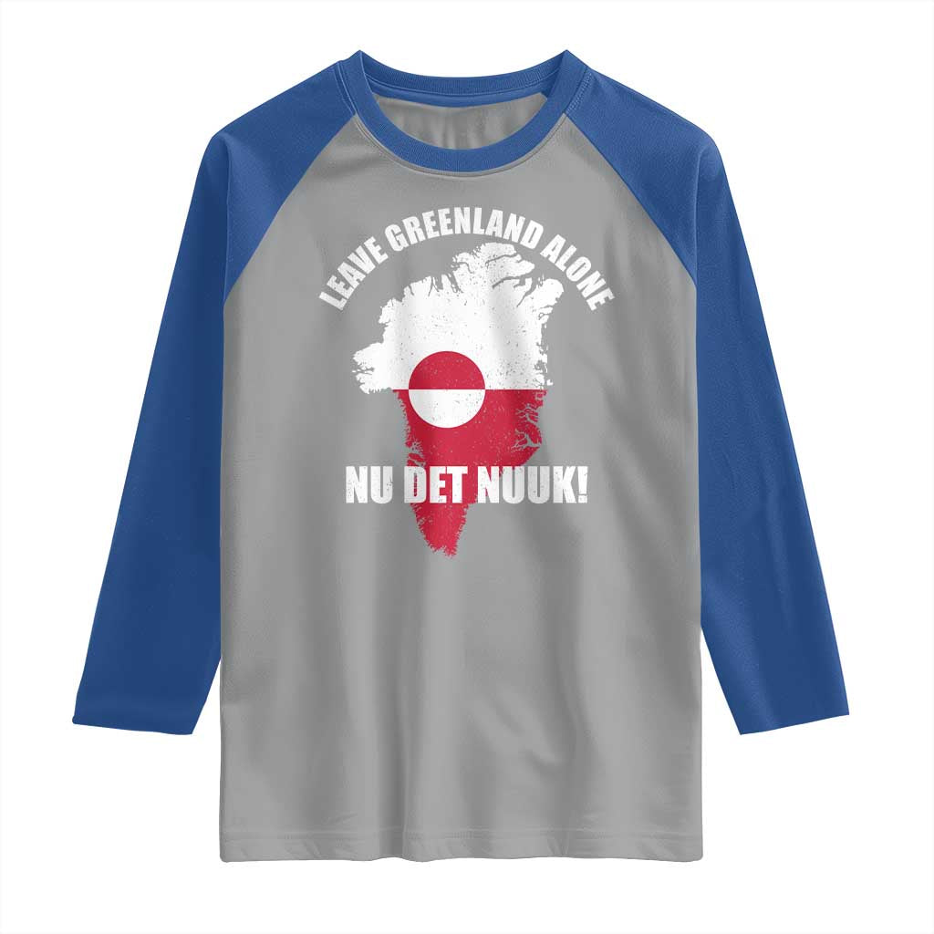Nu Det Nuuk Leave Greenland Alone Raglan Shirt Political Statement Greenland Policy