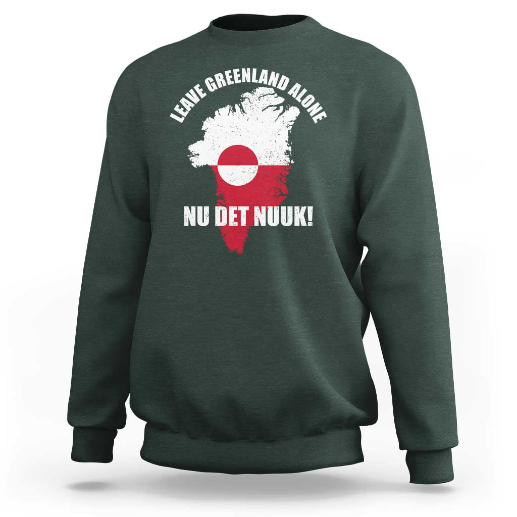 Nu Det Nuuk Leave Greenland Alone Sweatshirt Political Statement Greenland Policy
