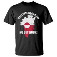 Nu Det Nuuk Leave Greenland Alone T Shirt Political Statement Greenland Policy