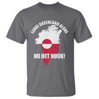 Nu Det Nuuk Leave Greenland Alone T Shirt Political Statement Greenland Policy