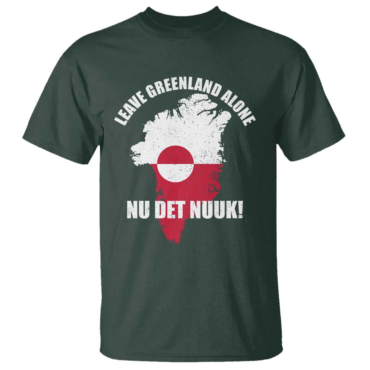 Nu Det Nuuk Leave Greenland Alone T Shirt Political Statement Greenland Policy