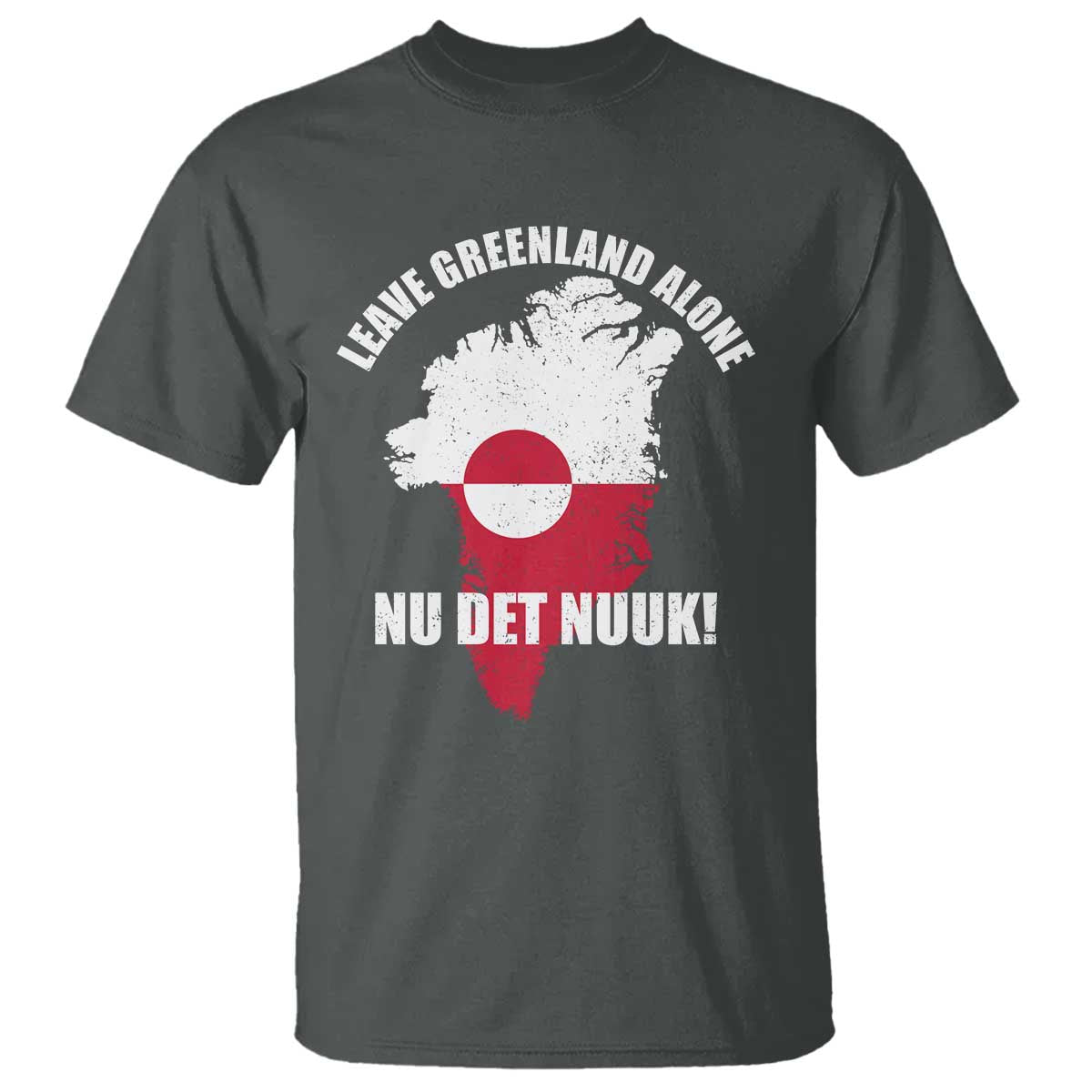 Nu Det Nuuk Leave Greenland Alone T Shirt Political Statement Greenland Policy