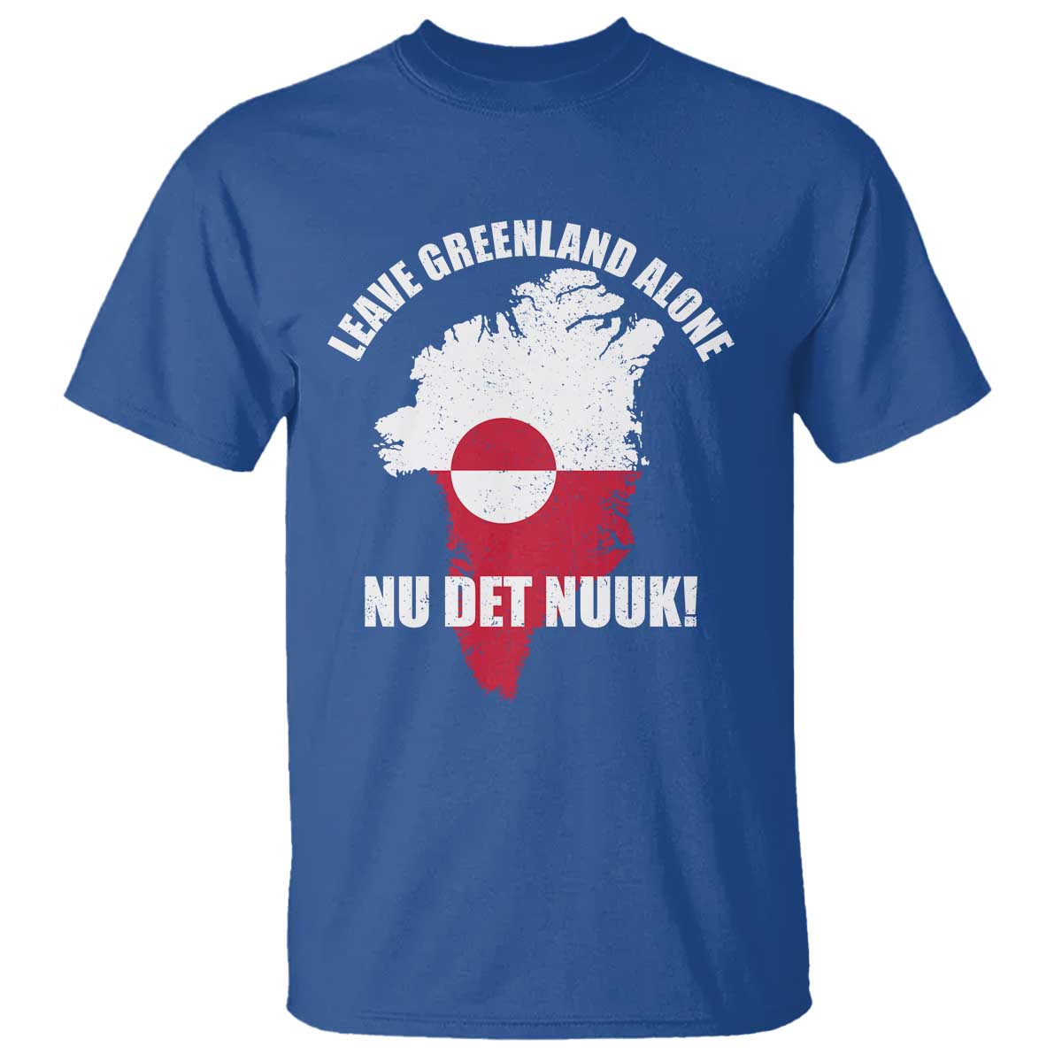 Nu Det Nuuk Leave Greenland Alone T Shirt Political Statement Greenland Policy