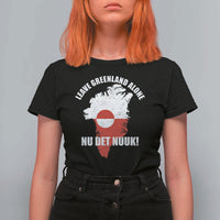 Nu Det Nuuk Leave Greenland Alone T Shirt For Women Political Statement Greenland Policy