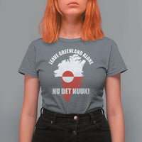 Nu Det Nuuk Leave Greenland Alone T Shirt For Women Political Statement Greenland Policy