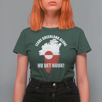 Nu Det Nuuk Leave Greenland Alone T Shirt For Women Political Statement Greenland Policy